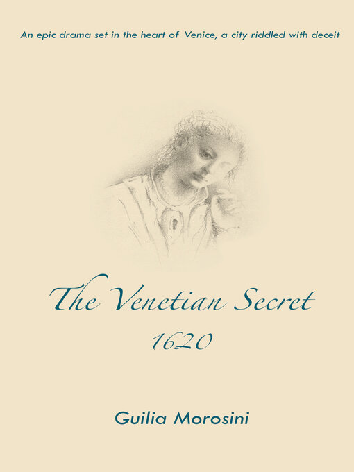 Title details for The Venetian Secret, 1620: an Epic Drama Set in the Heart of Venice, a City Riddled With Deceit by Giulia Morosini - Available